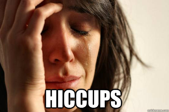  Hiccups -  Hiccups  First World Problems