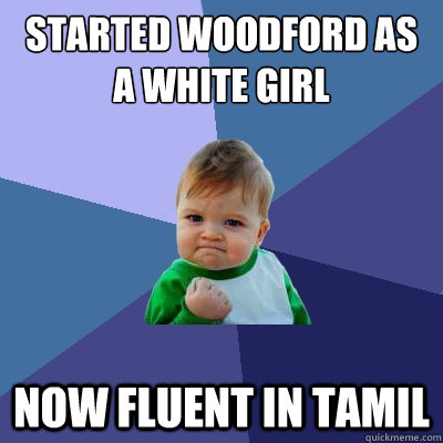 Started Woodford as a white girl Now fluent in Tamil - Started Woodford as a white girl Now fluent in Tamil  Success Kid