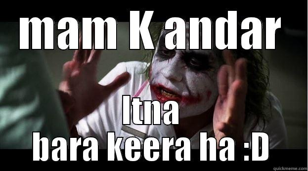 MAM K ANDAR ITNA BARA KEERA HA :D Joker Mind Loss