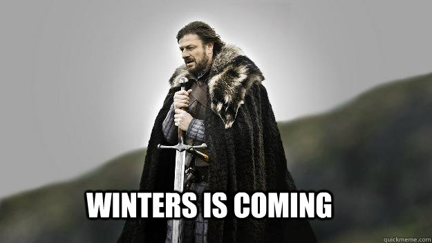 Winters is coming  Ned stark winter is coming