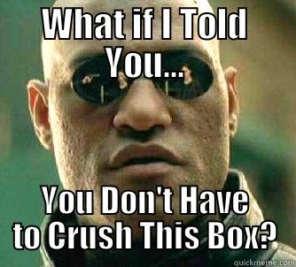 WHAT IF I TOLD YOU... YOU DON'T HAVE TO CRUSH THIS BOX? Matrix Morpheus