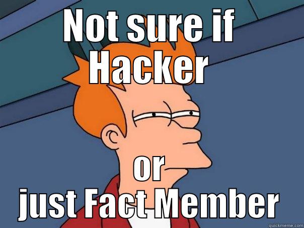 NOT SURE IF HACKER OR JUST FACT MEMBER Futurama Fry