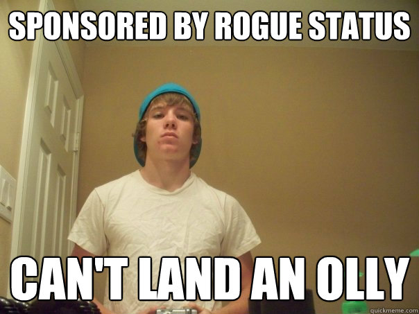 sponsored by rogue status can't land an olly  