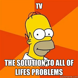 TV The solution to all of lifes problems  Advice Homer