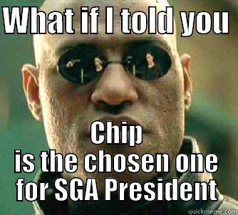 Matrix SGA - WHAT IF I TOLD YOU  CHIP IS THE CHOSEN ONE FOR SGA PRESIDENT Matrix Morpheus