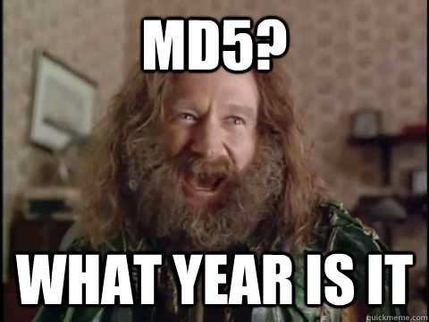 MD5? WHAT YEAR IS IT  Jumanji