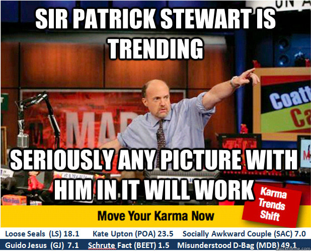 Sir Patrick Stewart is trending seriously any picture with him in it will work - Sir Patrick Stewart is trending seriously any picture with him in it will work  Jim Kramer with updated ticker