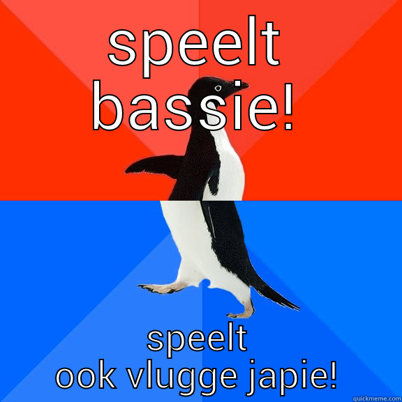 SPEELT BASSIE! SPEELT OOK VLUGGE JAPIE! Socially Awesome Awkward Penguin