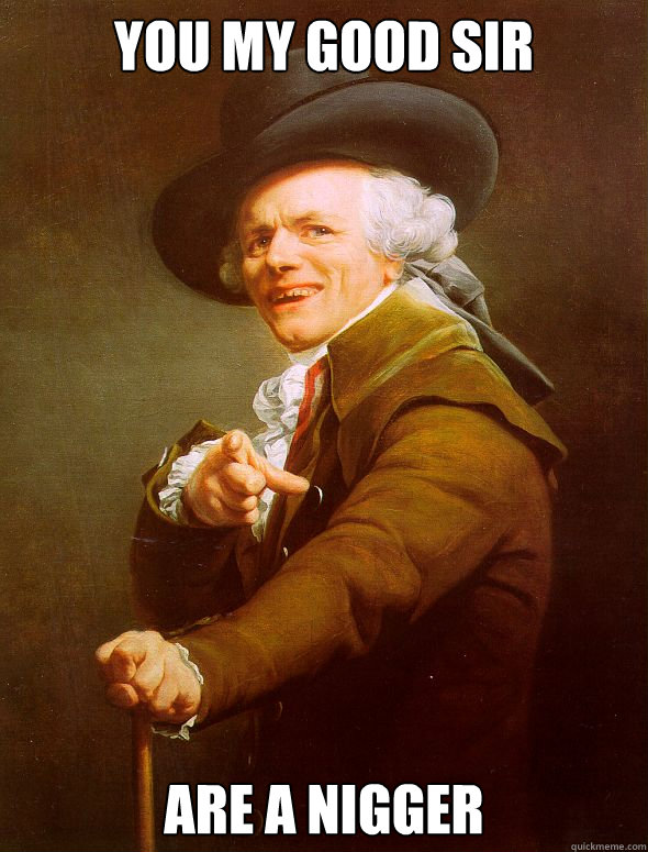 You my good sir are a nigger  Joseph Ducreux