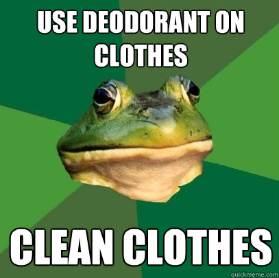 use deodorant on clothes clean clothes - use deodorant on clothes clean clothes  Foul Bachelor Frog