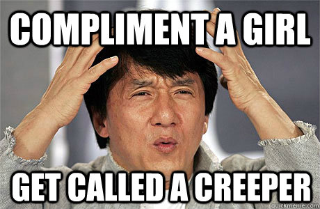 Compliment a girl Get called a creeper - Compliment a girl Get called a creeper  EPIC JACKIE CHAN