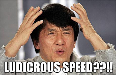  Ludicrous speed??!! -  Ludicrous speed??!!  EPIC JACKIE CHAN