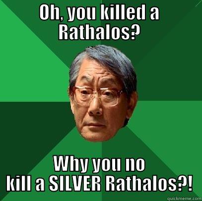 You killed Rathalos? - OH, YOU KILLED A RATHALOS? WHY YOU NO KILL A SILVER RATHALOS?! High Expectations Asian Father