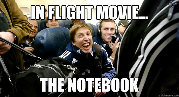 In flight movie... The notebook  