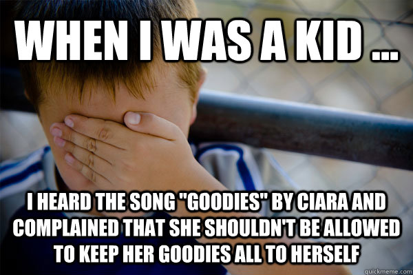 WHEN I WAS A KID ... i heard the song 