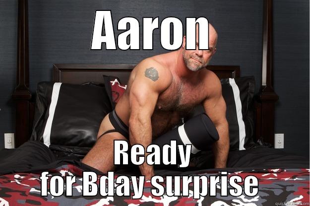 AARON READY FOR BDAY SURPRISE  Gorilla Man