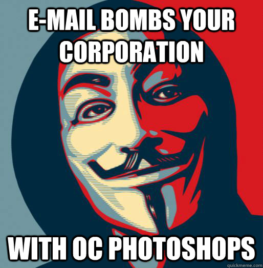 E-mail bombs your corporation With OC photoshops  