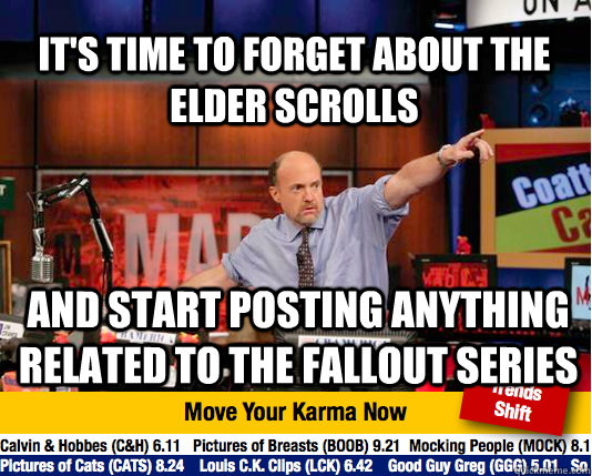 It's time to forget about the elder scrolls and start posting anything related to the fallout series  Mad Karma with Jim Cramer