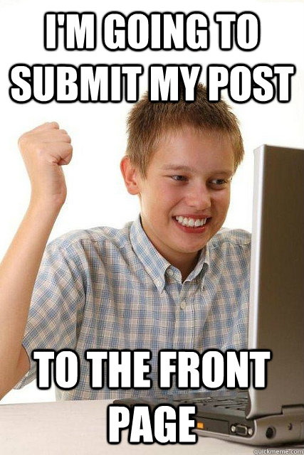 I'm going to submit my post to the front page  Happy computer kid