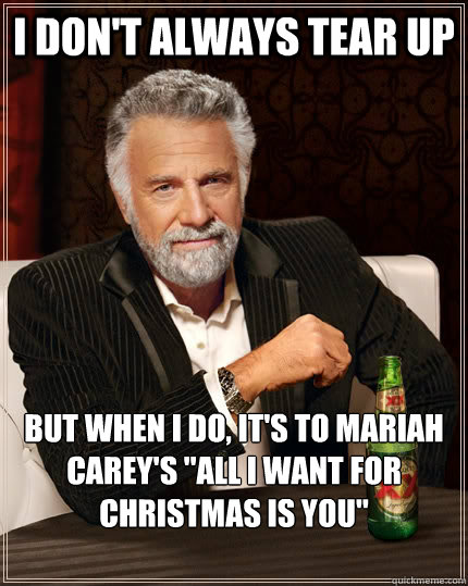 I don't always tear up but when I do, It's to Mariah Carey's 