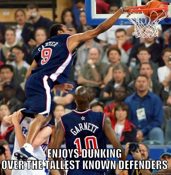 HAHAHA VINCE -  ENJOYS DUNKING OVER THE TALLEST KNOWN DEFENDERS Misc