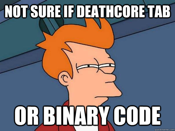 not sure if deathcore tab or binary code  Futurama Fry