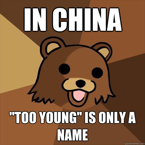 In china ''too young'' is only a name  Pedobear