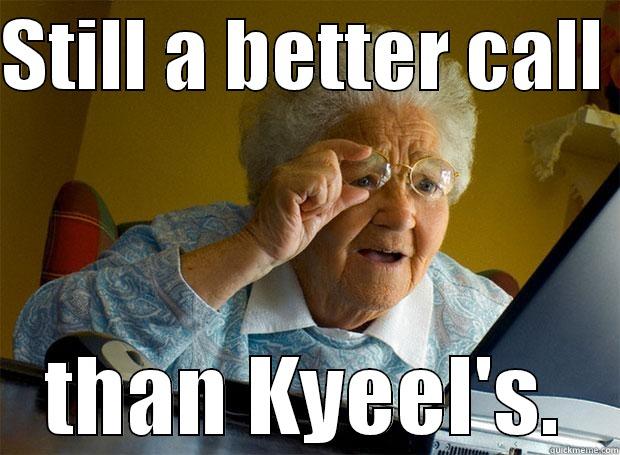 STILL A BETTER CALL  THAN KYEEL'S. Grandma finds the Internet