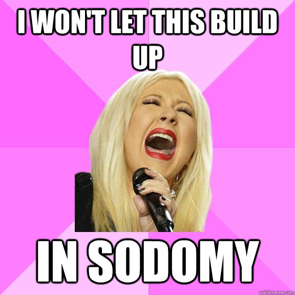 I won't let this build up in sodomy  Wrong Lyrics Christina