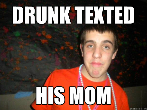 Drunk texted his mom  