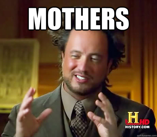 Mothers   Ancient Aliens