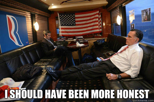  I should have been more honest   Sudden Realization Romney