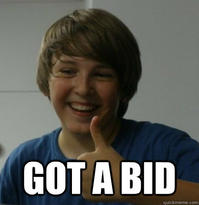  got a bid  