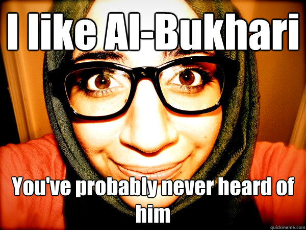 I like Al-Bukhari You've probably never heard of him - I like Al-Bukhari You've probably never heard of him  Hipster Hijabi