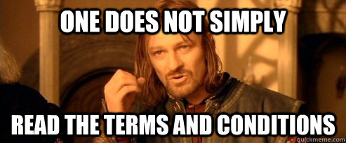 One does not simply read the terms and conditions  One Does Not Simply