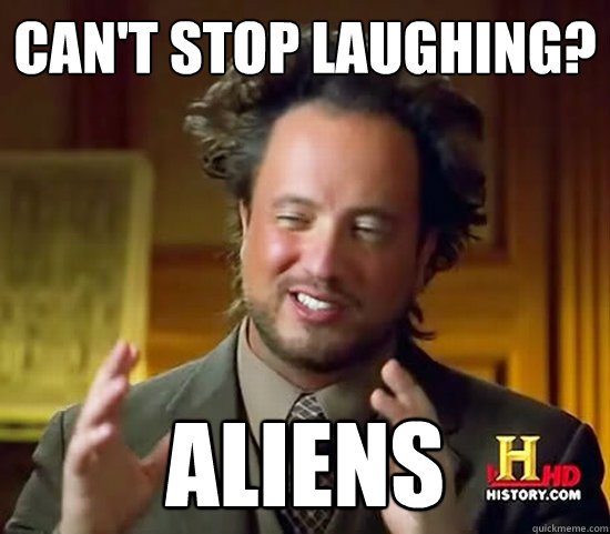 Can't Stop Laughing? Aliens - Can't Stop Laughing? Aliens  Ancient Aliens