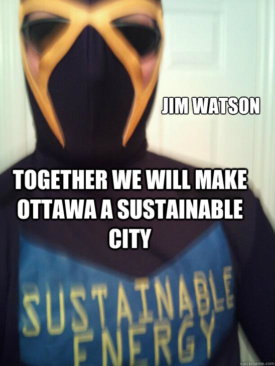 jim watson together we will make Ottawa a sustainable city - jim watson together we will make Ottawa a sustainable city  superhero sustainable energy