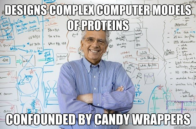 Designs complex computer models of proteins Confounded by candy wrappers  Engineering Professor