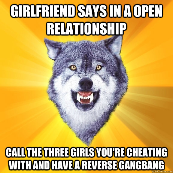 GIRLFRIEND SAYS IN A OPEN RELATIONSHIP CALL THE THREE GIRLS YOU'RE CHEATING WITH AND HAVE A REVERSE GANGBANG  Courage Wolf