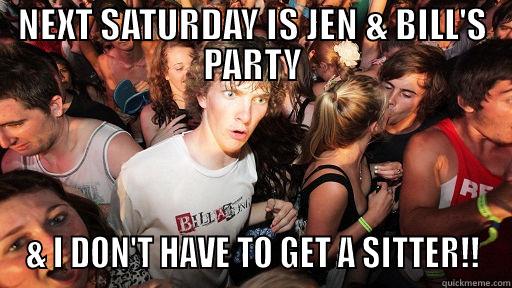 NEXT SATURDAY IS JEN & BILL'S PARTY & I DON'T HAVE TO GET A SITTER!! Sudden Clarity Clarence