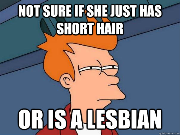 not sure if she just has short hair  or is a lesbian   Futurama Fry