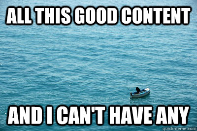 ALL this good content and i can't have any - ALL this good content and i can't have any  Stranded at Sea