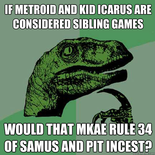 If Metroid and Kid Icarus are considered sibling games Would that mkae rule 34 of Samus and Pit incest?  Philosoraptor