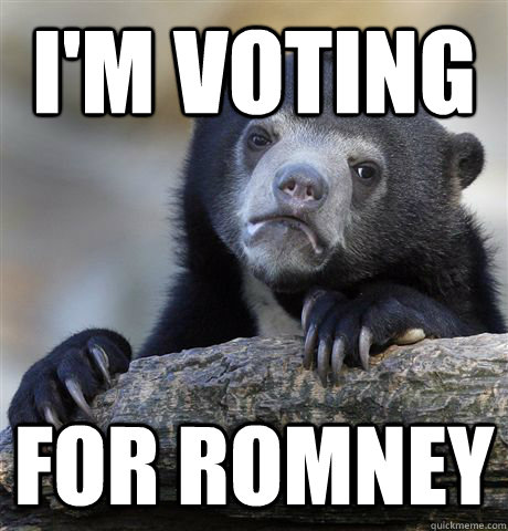 I'm voting for Romney  Confession Bear