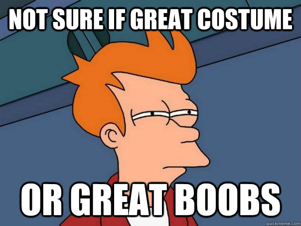 Not sure if great costume Or great boobs  Futurama Fry