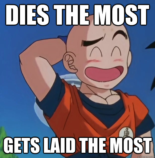 Dies the most  gets laid the most  Bad Luck Krillin