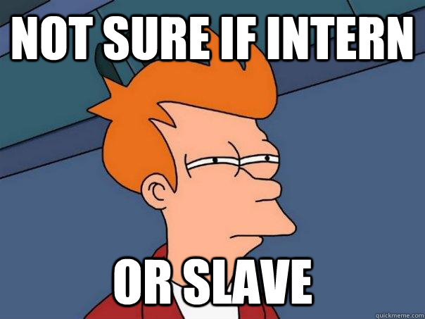 Not sure if intern or slave - Not sure if intern or slave  Futurama Fry