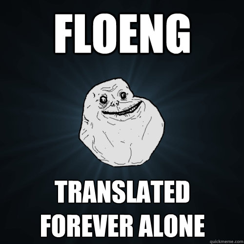 FLOEng Translated forever alone  Forever Alone