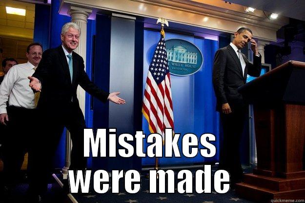  MISTAKES WERE MADE Inappropriate Timing Bill Clinton