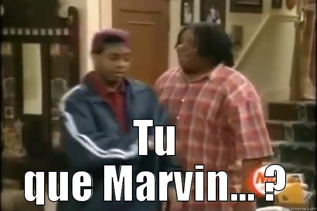  TU QUE MARVIN... ? Misc